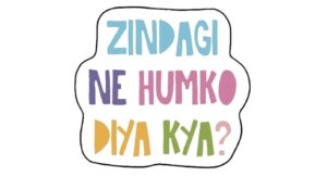 Zindagi Ne Humko Diya Kya - Sticker